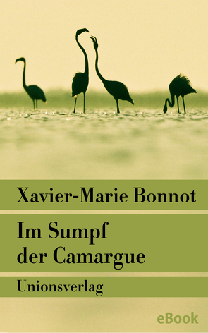 Im Sumpf der Camargue von Bonnot,  Xavier-Marie, Scheffel,  Tobias