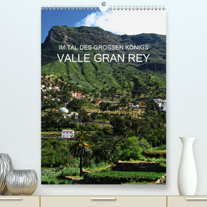 Im Tal des großen Königs – Valle Gran Rey (Premium, hochwertiger DIN A2 Wandkalender 2021, Kunstdruck in Hochglanz) von Ganz,  Andrea