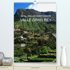 Im Tal des großen Königs – Valle Gran Rey (Premium, hochwertiger DIN A2 Wandkalender 2022, Kunstdruck in Hochglanz) von Ganz,  Andrea