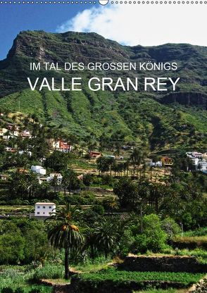 Im Tal des großen Königs – Valle Gran Rey (Wandkalender 2019 DIN A2 hoch) von Ganz,  Andrea