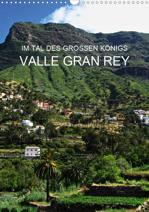 Im Tal des großen Königs – Valle Gran Rey (Wandkalender 2020 DIN A3 hoch) von Ganz,  Andrea