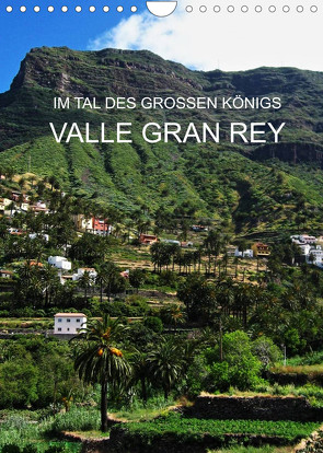 Im Tal des großen Königs – Valle Gran Rey (Wandkalender 2022 DIN A4 hoch) von Ganz,  Andrea