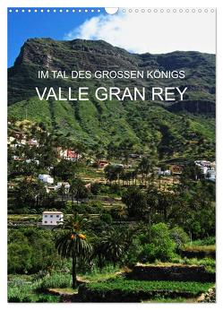 Im Tal des großen Königs – Valle Gran Rey (Wandkalender 2024 DIN A3 hoch), CALVENDO Monatskalender von Ganz,  Andrea