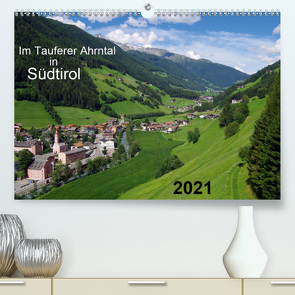 Im Tauferer Ahrntal in Südtirol (Premium, hochwertiger DIN A2 Wandkalender 2021, Kunstdruck in Hochglanz) von Seidel,  Thilo