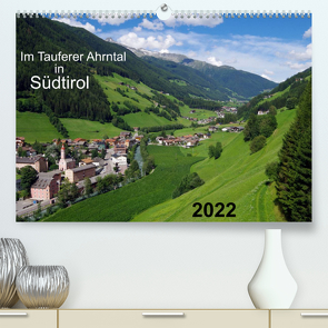 Im Tauferer Ahrntal in Südtirol (Premium, hochwertiger DIN A2 Wandkalender 2022, Kunstdruck in Hochglanz) von Seidel,  Thilo