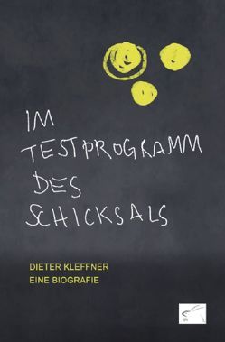 Im Testprogramm des Schicksals von Kleffner,  Dieter