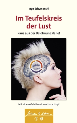 Im Teufelskreis der Lust (Wissen & Leben) von Hopf,  Hans, Schymanski,  Ingo