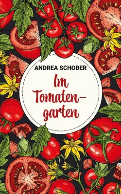 Im Tomatengarten von Schober,  Andrea
