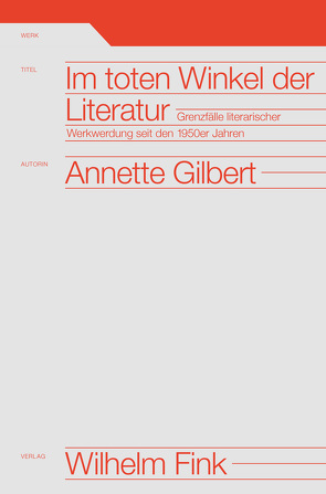 Im toten Winkel der Literatur von Gilbert,  Annette