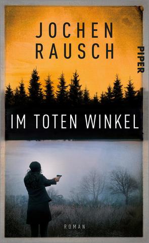 Im toten Winkel von Rausch,  Jochen