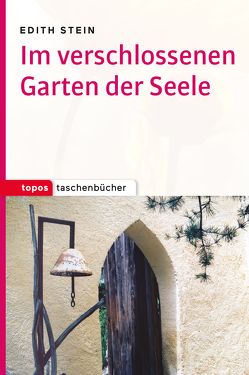 Im verschlossenen Garten der Seele von Bejas,  Andrés E., Stein,  Edith