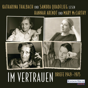 Im Vertrauen von Arendt,  Hannah, McCarthy,  Mary, Quadflieg,  Sandra, Thalbach,  Katharina