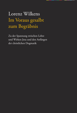 IM VORAUS GESALBT ZUM BEGRÄBNIS von Wilkens,  Lorenz