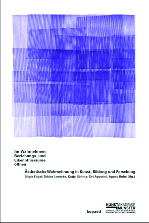 Im Wahrnehmen Beziehungs- und Erkenntnisräume öffnen von Agostini,  Evi, Boehme,  Katja, Bube,  Agnes, Engel,  Birgit, Loemke,  Tobias