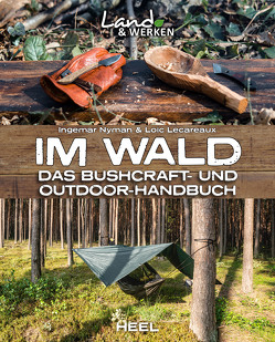 Im Wald: Das Bushcraft- und Outdoorhandbuch von Lecareaux,  Loic, Nyman,  Ingemar