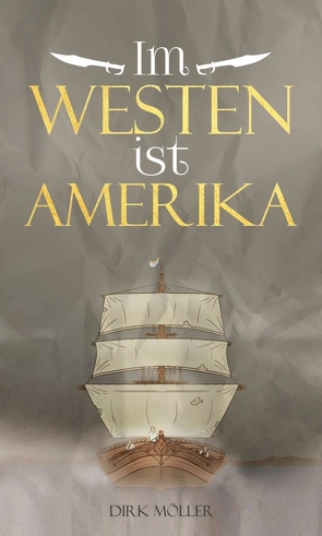 Im Westen ist Amerika von Moeller,  Dirk