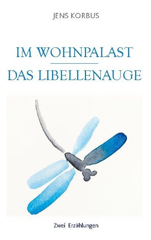 Im Wohnpalast – Das Libellenauge von Korbus,  Jens