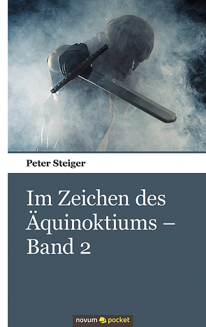 Im Zeichen des Äquinoktiums – Band 2 von Steiger,  Peter