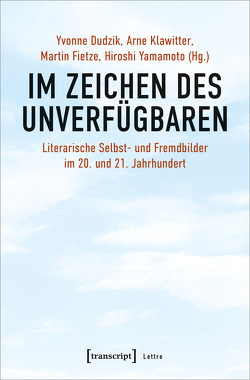 Im Zeichen des Unverfügbaren von Dudzik,  Yvonne, Fietze,  Martin, Klawitter,  Arne, Yamamoto,  Hiroshi