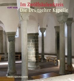 Im Zwölfsäulenkreis: Die Drüggelter Kapelle von Seufert,  Herbert, Vierl,  Kurt
