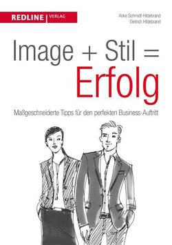 Image + Stil = Erfolg von Hildebrand,  Dietrich, Schmidt-Hildebrand,  Anke