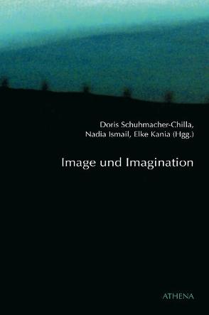 Image und Imagination von Ismail,  Nadia, Kania,  Elke, Schuhmacher-Chilla,  Doris