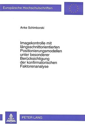 Imagekontrolle mit längsschnittorientierten Positionierungsmodellen unter besonderer Berücksichtigung der konfirmatorischen Faktorenanalyse von Schimborski,  Anke