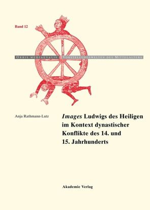 „Images“ Ludwigs des Heiligen im Kontext dynastischer Konflikte des 14. und 15. Jahrhunderts von Rathmann-Lutz,  Anja