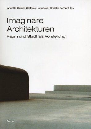 Imaginäre Architekturen von Geiger,  Annette, Hennecke,  Stefanie, Kempf,  Christin
