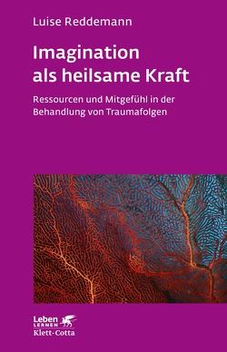 Imagination als heilsame Kraft (Imagination als heilsame Kraft. Zur Behandlung von Traumafolgen mit ressourcenorientierten Verfahren) von Reddemann,  Luise