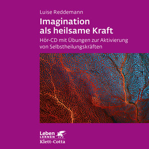 Imagination als heilsame Kraft. Zur Behandlung von Traumafolgen mit ressourcenorientierten Verfahren von Reddemann,  Luise