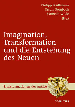 Imagination, Transformation und die Entstehung des Neuen von Brüllmann,  Philipp, Rombach,  Ursula, Wilde,  Cornelia