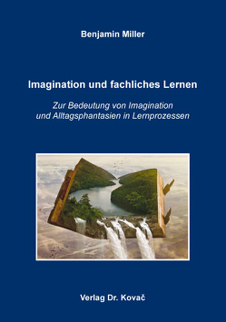 Imagination und fachliches Lernen von Miller,  Benjamin