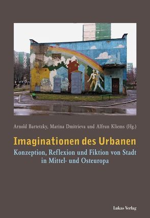Imaginationen des Urbanen von Bartetzky,  Arnold, Dmitrieva,  Marina, Kliems,  Alfrun