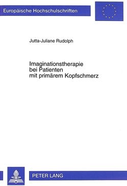 Imaginationstherapie bei Patienten mit primärem Kopfschmerz von Rudolph,  Jutta-Juliane