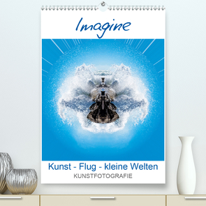 IMAGINE. Kunst – Flug – kleine Welten. (Premium, hochwertiger DIN A2 Wandkalender 2021, Kunstdruck in Hochglanz) von Ruffinengo,  Rolando