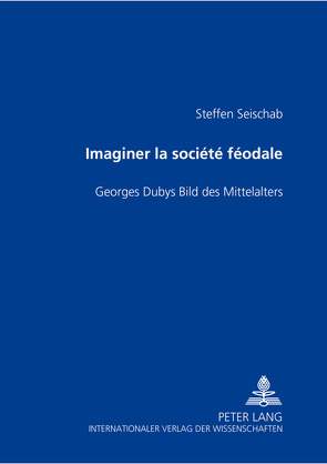 Imaginer la société féodale von Seischab,  Steffen