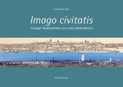 Imago civitatis – Leipziger Stadtansichten aus sechs Jahrhunderten von Zöllner,  Frank