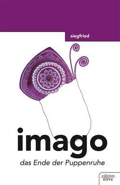 imago – das Ende der Puppenruhe von Siegfried
