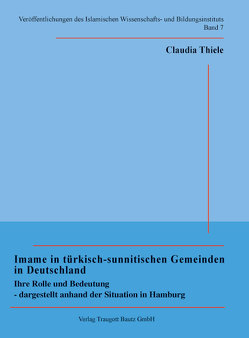 Imame in türkisch-sunnitischen Gemeinden in Deutschland von Thiele,  Claudia