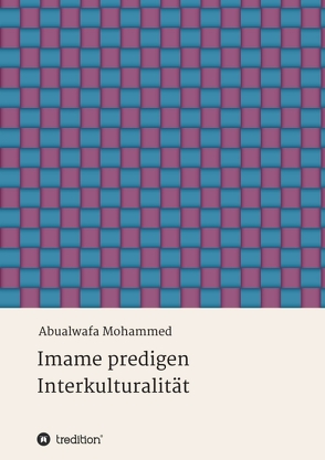 Imame predigen Interkulturalität von Mohammed,  Abualwafa