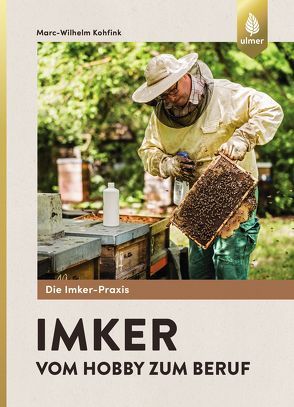 Imker – Vom Hobby zum Beruf von Kohfink,  Marc-Wilhelm