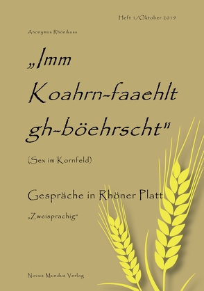 Imm Koahrn-faaehlt gh-böehrscht (Sex im Kornfeld) von Rhönikuss (Pseudonym),  Anonymus (Pseudonym)
