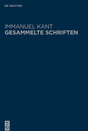 Immanuel Kant: Gesammelte Schriften. Abtheilung I: Werke ̶ Neuedition / Der Streit der Facultäten in drey Abschnitten | Anthropologie in pragmatischer Hinsicht von Berlin-Brandenburgische Akademie der Wissenschaften, Kant,  Immanuel