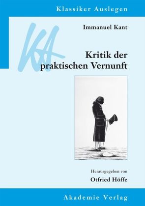 Immanuel Kant: Kritik der praktischen Vernunft von Höffe,  Otfried