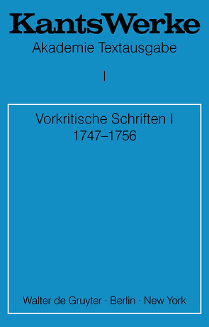 Immanuel Kant: Werke / Vorkritische Schriften I 1747-1756 von Kant,  Immanuel