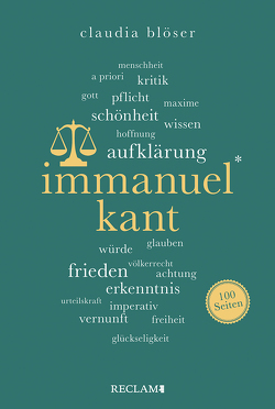 Immanuel Kant | Wissenswertes über Leben und Wirken des großen Philosophen | Reclam 100 Seiten von Blöser,  Claudia