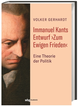 Immanuel Kants Entwurf ›Zum Ewigen Frieden‹ von Gerhardt,  Volker