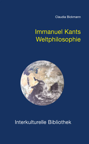 Immanuel Kants Weltphilosophie von Bickmann,  Claudia
