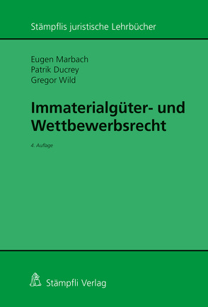 Immaterialgüter- und Wettbewerbsrecht von Ducrey,  Patrik A., Marbach,  Eugen, Wild,  Gregor